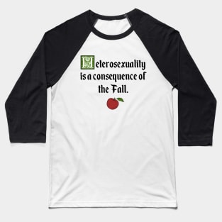 Heterosexuality is a Consequence of the Fall Baseball T-Shirt